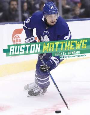 Auston Matthews: Hockey Dynamo de Shane Frederick