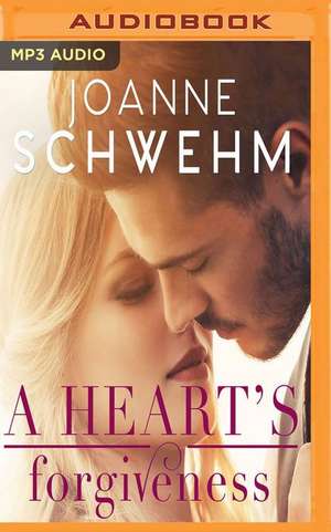 A Heart's Forgiveness: A Chance Novel de Joanne Schwehm