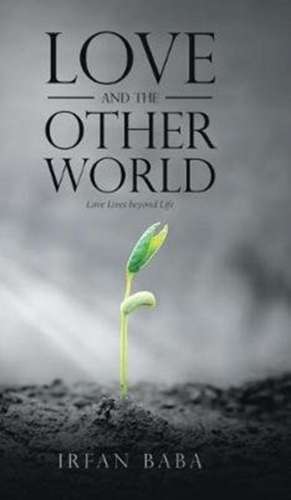 Love and the Other World de Irfan Baba