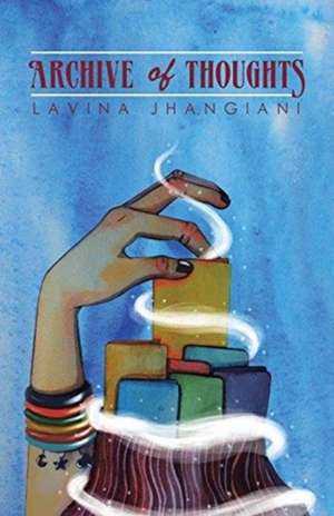 Archive of Thoughts de Lavina Jhangiani