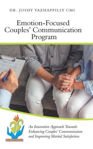 Emotion-Focused Couples' Communication Program de Joshy Vazhappilly Cmi