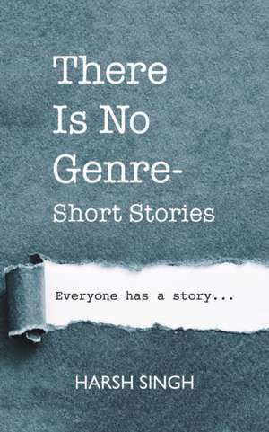 There Is No Genre-Short Stories de Harsh Singh