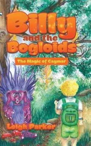 Billy and the Bogloids de Leigh Parker
