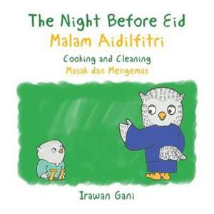 The Night Before Eid / Malam Aidilfitri: Cooking and Cleaning / Masak dan Mengemas de Irawan Gani