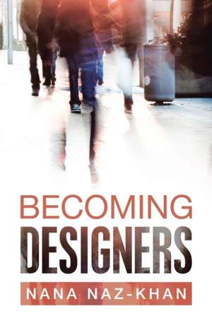 Becoming Designers de Nana Naz-Khan