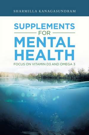 Supplements for Mental Health de Sharmilla Kanagasundram