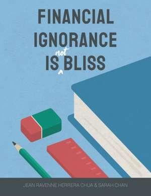 Financial Ignorance Is Not Bliss de Sarah Chan