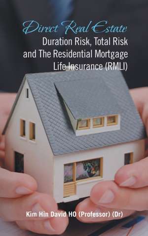 Direct Real Estate Duration Risk, Total Risk and the Residential Mortgage Life Insurance (Rmli) de Kim Hin David Ho