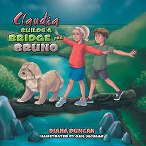 Claudia Builds a Bridge for Bruno de Diana Duncan