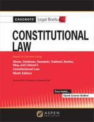 Casenote Legal Briefs for Constitutional Law Keyed to Stone, Seidman, Sunstein, Tushnet, Karlan, Huq, and Litman de Casenote Legal Briefs