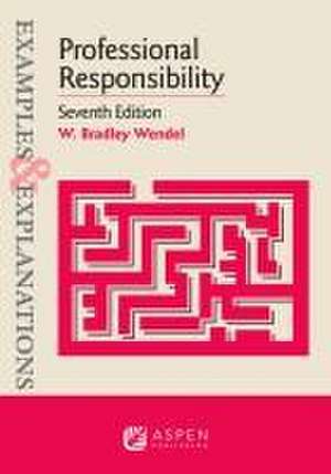 Examples & Explanations for Professional Responsibility de W. Bradley Wendel