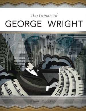 The Genius of George Wright: Volume 1 de William Coale