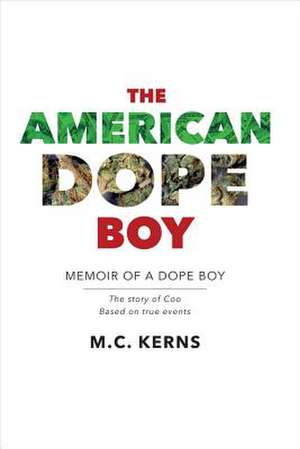 The American Dope Boy: Memoir of a Dope Boy Volume 1 de M. C. Kerns