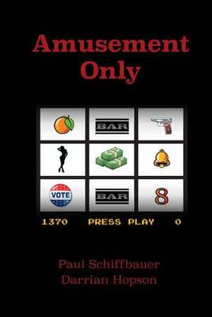 Amusement Only: Volume 1 de Paul Schiffbauer