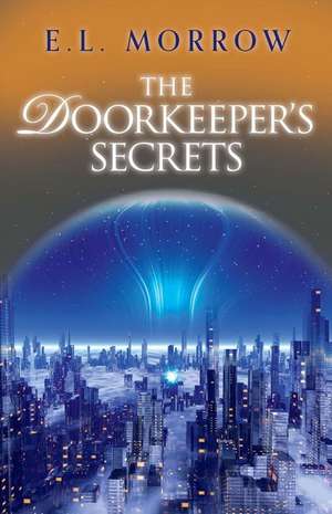 The Doorkeeper's Secrets: Volume 1 de E. Morrow