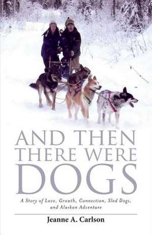 And Then There Were Dogs de Carlson, Jeanne A.