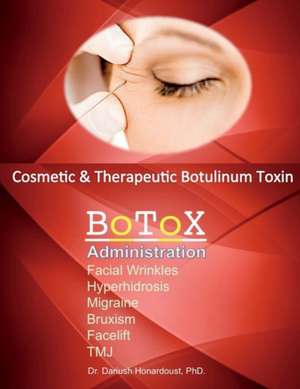 Cosmetic & Therapeutic Botulinum Toxin: Botox Administration Volume 1 de Dariush Honardoust