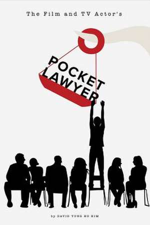 The Film and TV Actor's Pocketlawyer: Legal Basics Every Actor Should Know Volume 1 de David Yung Ho Kim