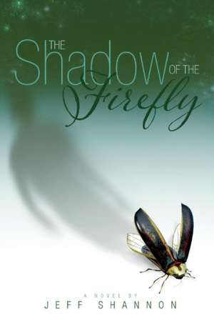 The Shadow of the Firefly: Volume 1 de Jeff Shannon