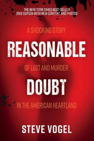 Reasonable Doubt: A Shocking Story of Lust and Murder in the American Heartland Volume 1 de Steve Vogel