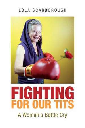 Fighting for Our Tits: A Woman's Battle Cry Volume 1 de Lola Scarborough