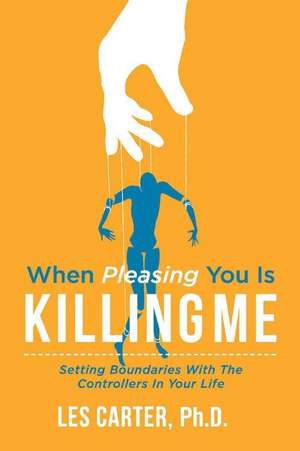 When Pleasing You Is Killing Me: Volume 1 de Les Carter