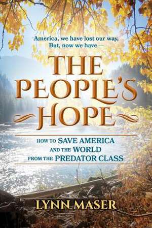 The People's Hope: How to Save America and the World from the Predator Class Volume 1 de Lynn Maser