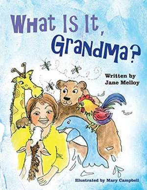 What Is It, Grandma?: Volume 1 de Jane Melloy