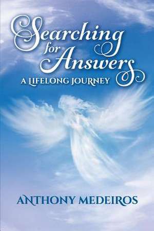 Searching for Answers: A Lifelong Journey Volume 1 de Anthony Medeiros