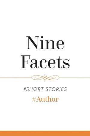 Nine Facets: Volume 1 de Author