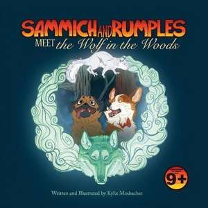 Sammich and Rumples Meet the Wolf in the Woods: Volume 1 de Kylie Mosbacher