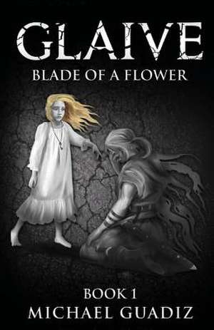 Glaive: Blade of a Flower Volume 1 de Michael Guadiz