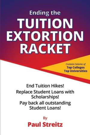 Ending the Tuition Extortion Racket: Volume 1 de Paul Streitz