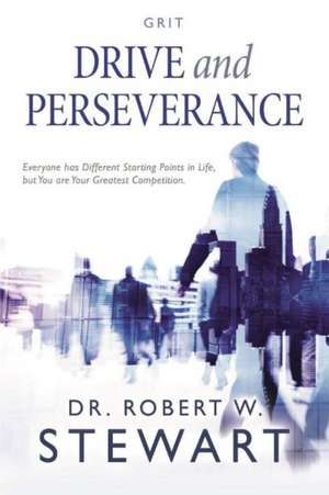 Drive and Perseverance: Volume 1 de Robert W. Stewart