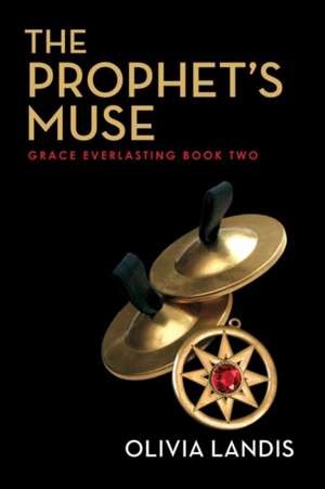 The Prophet's Muse: Grace Everlasting Book 2 Volume 2 de Olivia Landis