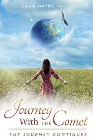 Journey with the Comet: The Journey Continues Volume 2 de Dana Wayne Haley