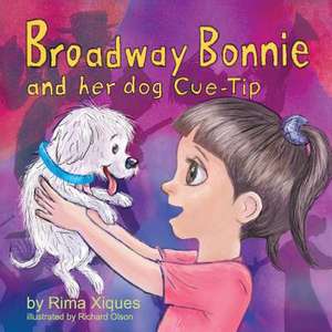 Broadway Bonnie and Her Dog Cue-Tip: Volume 1 de Rima Xiques