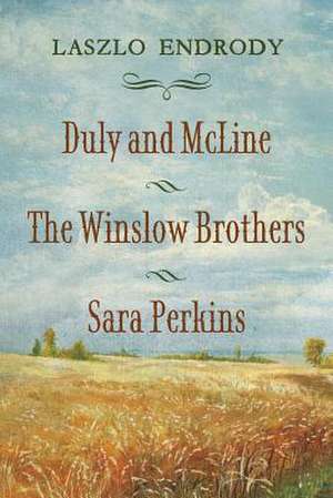 Duly and McLine, the Winslow Brothers, Sara Perkins: Volume 1 de Laszlo Endrody