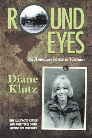 Round Eyes: An American Nurse in Vietnam: New Illustrated Edition Volume 1 de Diane Klutz