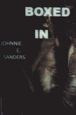 Boxed in de Johnnie E Sanders