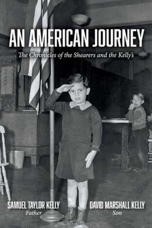 An American Journey: The Chronicles of the Shearers and the Kellys Volume 1 de Samuel Taylor Kelly