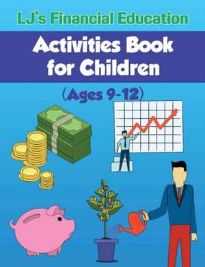 Lj's Financial Education Activites Book for Children: Ages 9-12 Volume 1 de Fields