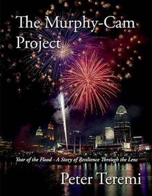 The Murphy-CAM Project: Year of the Flood - A Story of Resilience Through the Lens Volume 2 de Peter Teremi