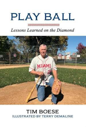 Play Ball: Lessons Learned on the Diamond Volume 1 de Tim Boese