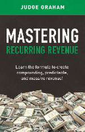 Mastering Recurring Revenue: Volume 1 de Judge Graham