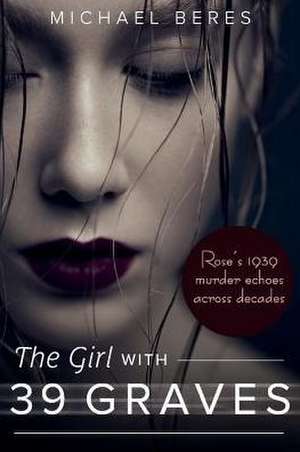 The Girl with 39 Graves: Volume 1 de Michael Beres