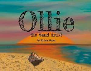 Ollie the Sand Artist: Volume 1 de Krista Scott