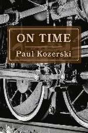 On Time: Volume 1 de Paul Kozerski