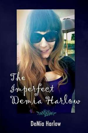 The Imperfect Demia Harlow: Volume 1 de Demia Harlow