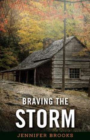 Braving the Storm de Jennifer Brooks